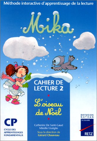 Mika, méthode interactive d'apprentissage de la lecture CP : cahier de lecture 2 : l'oiseau de Noël