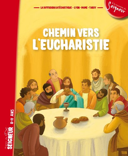 Chemin vers l'Eucharistie : signes du Seigneur, 8-11 ans