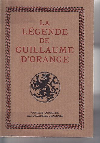 la légende de guillaume d'orange. renouvelée par paul tuffrau.