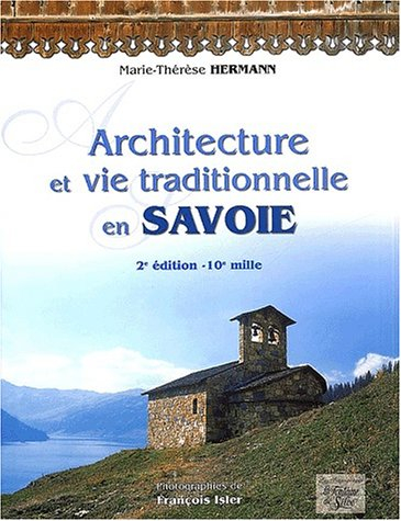 architecture et vie traditionnelle en savoie. 2ème édition