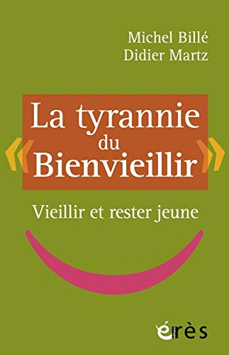La tyrannie du bienvieillir : vieillir et rester jeune