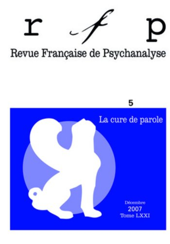 Revue française de psychanalyse, n° 5 (2007). La cure de parole