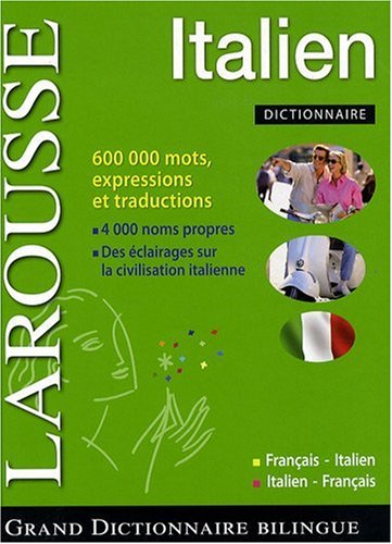 Grand dictionnaire italien Larousse : français-italien, italien-français. Il Larousse francese : fra