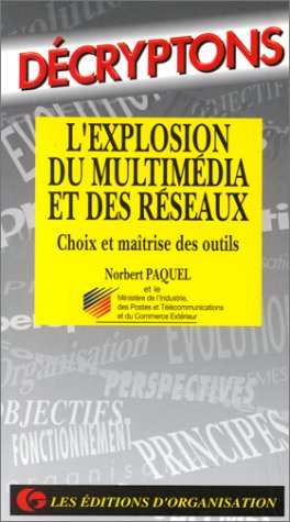 L'explosion du multimédia et des réseaux : choix et maîtrise des outils