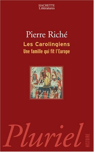 Les Carolingiens : une famille qui fit l'Europe