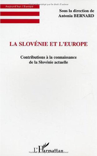 La Slovénie et l'Europe : contributions à la connaissance de la Slovénie actuelle
