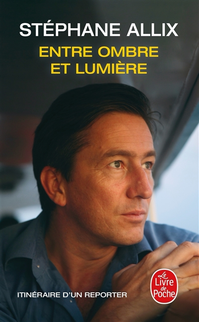 Entre ombre et lumière : itinéraire d'un reporter