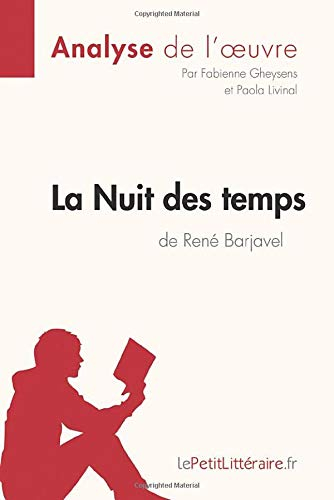 La Nuit des temps de René Barjavel (Analyse de l'oeuvre): Comprendre la littérature avec lePetitLitt