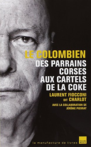 Le Colombien : des parrains corses aux cartels de la coke