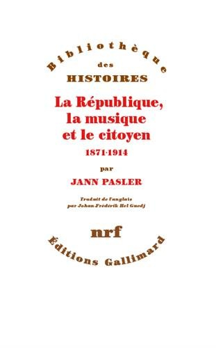 La République, la musique et le citoyen : 1871-1914