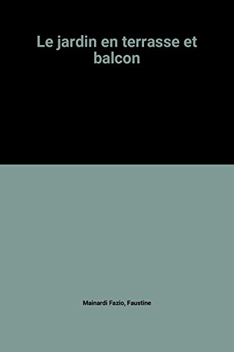 Le Jardin en terrasse et balcon