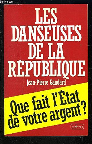 les danseuses de la république : que fait l'état de votre argent ? (documents)