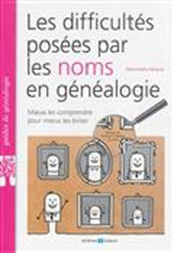 Les difficultés posées par les noms en généalogie : mieux comprendre pour mieux les éviter