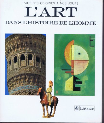 L'Art dans l'histoire de l'homme : l'art des origines à nos jours