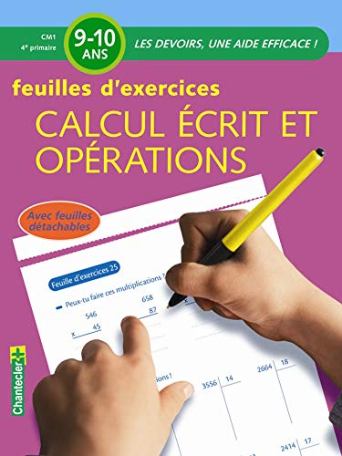 Calcul écrit et opérations, CM1-4e primaire, 9-10 ans : feuilles d'exercices