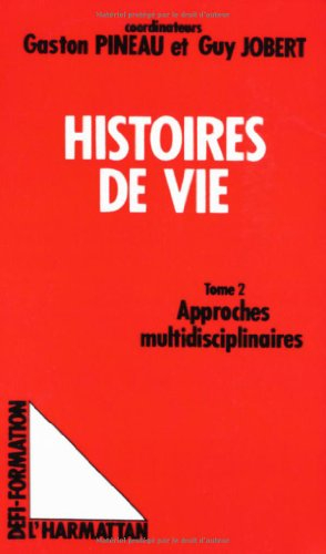 Les Histoires de vie : actes. Vol. 1. Utilisation pour la formation