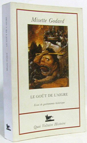Le Goût de l'aigre : essai de gastronomie historique