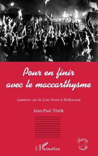 Pour en finir avec le maccarthysme : lumières sur la Liste noire à Hollywood