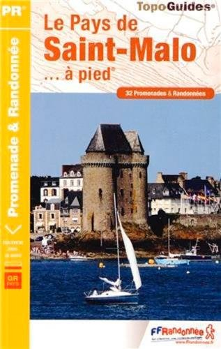 Les pays de France. Le pays de Saint-Malo... à pied : 32 promenades & randonnées : tour du pays malo