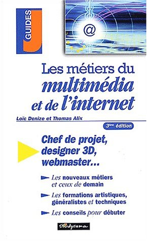 les métiers du multimédia et de l'internet. 3ème édition