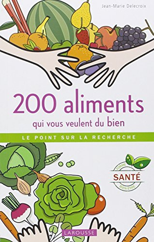 200 aliments qui vous veulent du bien : le point sur la recherche