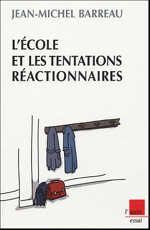 L'école et les tentations réactionnaires : réformes et contre-réformes dans la France d'aujourd'hui
