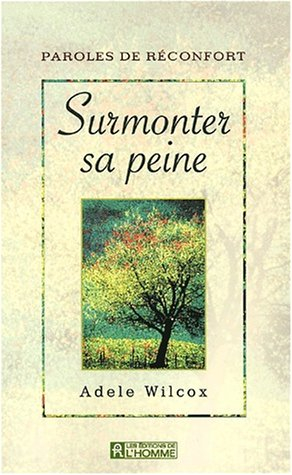 surmonter sa peine. paroles de réconfort