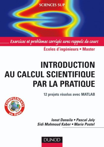 Introduction au calcul scientifique par la pratique : 12 projets résolus avec Matlab : exercices et 
