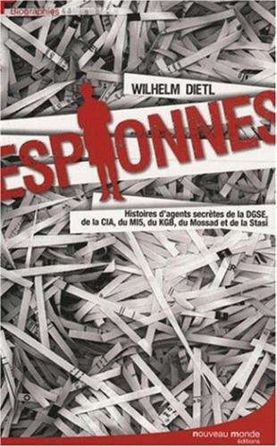 Espionnes : histoires d'agents secrètes de la DGSE, de la CIA, du MI5, du KGB, du Mossad et de la St