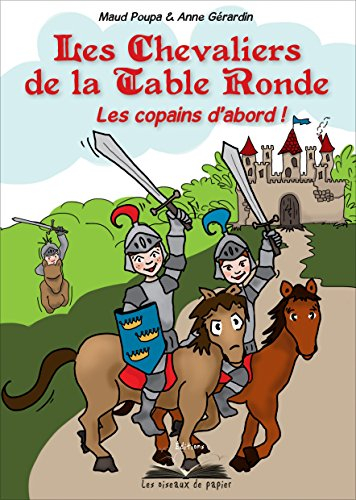 Les chevaliers de la Table ronde : les copains d'abord !