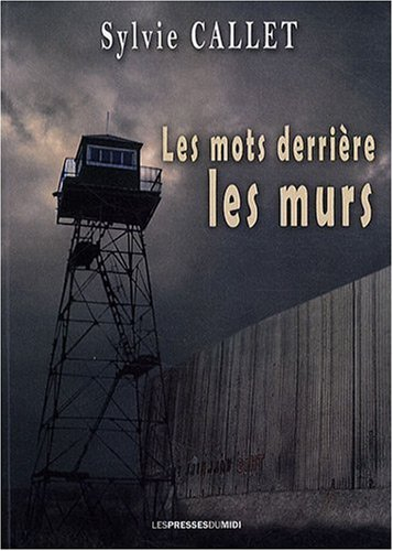 Les mots derrière les murs : de la lecture, des mineurs et de la prison : témoignage