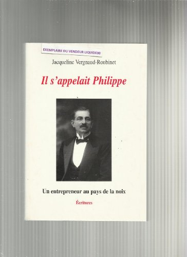 Il s'appelait Philippe : un entrepreneur au pays de la noix