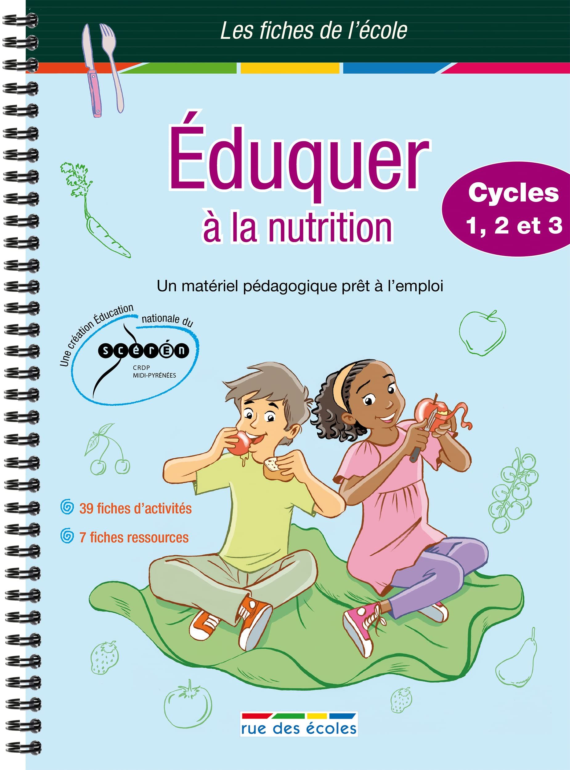 Eduquer à la nutrition : cycles 1, 2 et 3 : un matériel pédagogique prêt à l'emploi, 39 fiches d'act