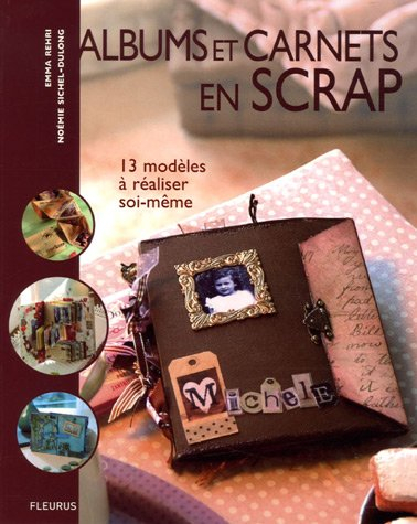 Albums et carnets en scrap : 13 modèles à réaliser soi-même