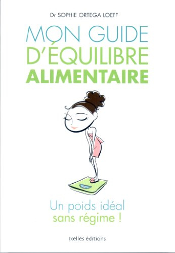 Mon guide d'équilibre alimentaire : un poids idéal, sans régime !