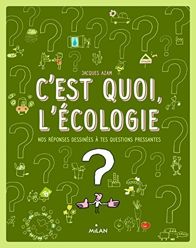 C'est quoi, l'écologie ? : nos réponses dessinées à tes questions pressantes