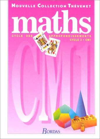 Maths cycle 3, CM1 manuel : cycle des approfondissements