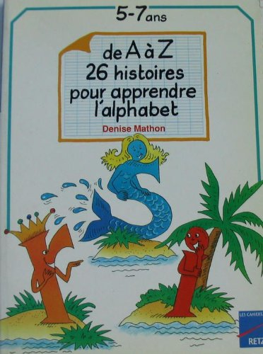 de a a z 26 questions pour apprendre l alphabet
