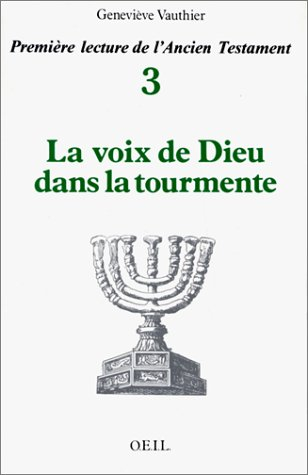Première lecture de l'Ancien Testament. Vol. 3. La Voix de Dieu dans la tourmente