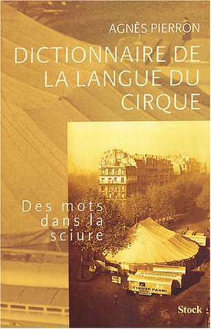 Dictionnaire de la langue du cirque : des mots dans la sciure