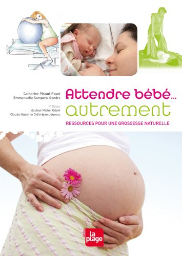 Attendre bébé... autrement : ressources pour une grossesse naturelle