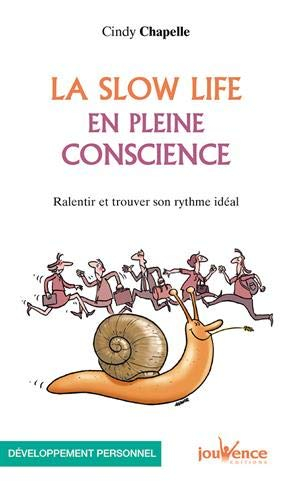 La slow life en pleine conscience : ralentir et trouver son rythme idéal
