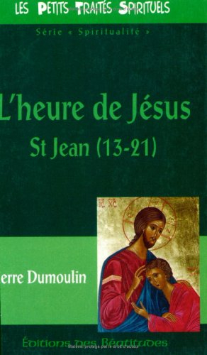L'heure de Jésus, saint Jean (13-21)