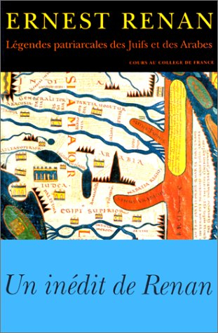 Légendes patriarcales des Juifs et des Arabes : cours professé au Collège de France, 1888-1889