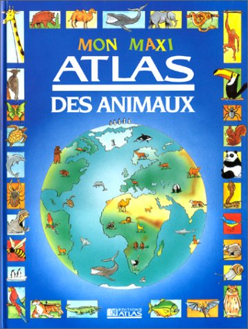 Mon maxi atlas des animaux