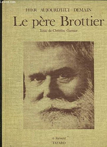 Le Père Brottier, hier, aujourd'hui, demain