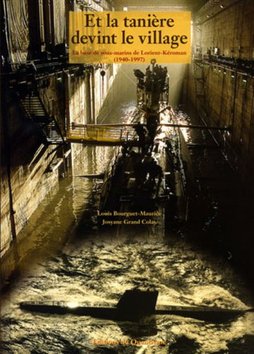 Et la tanière devint le village : La base de sous-marins de Lorient-Kéroman (1940-1997)