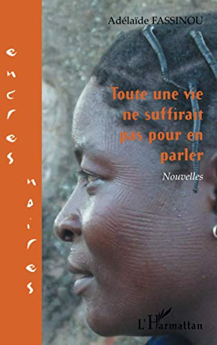 Toute une vie ne suffirait pas pour en parler