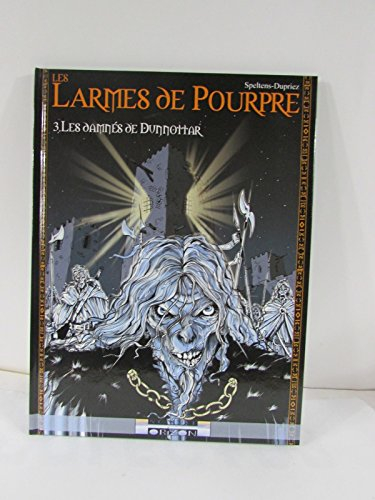Les larmes de pourpre. Vol. 3. Les damnés de Dunnottar