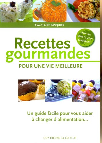 Recettes gourmandes pour une vie meilleure : un guide facile pour vous aider à changer d'alimentatio